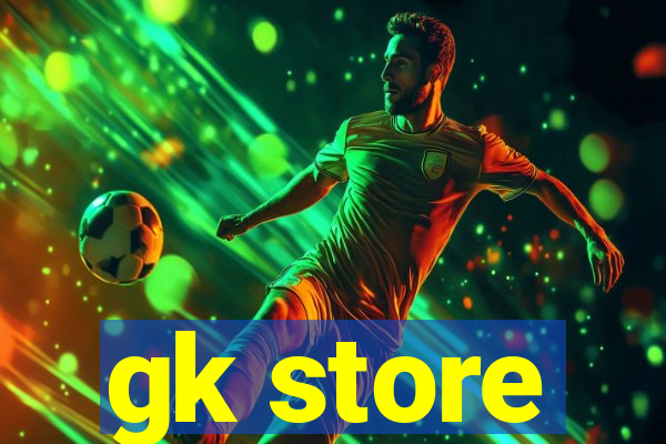 gk store